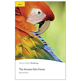 [Download Sách] Pearson English Readers Level 2: The Amazon Rainforest - 2nd Edition