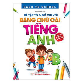 Back To School - Bé Tập Tô & Đố Vui Với Bảng Chữ Cái Tiếng Anh – Song Ngữ Anh Việt