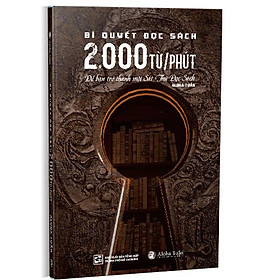 Bí Quyết Đọc Sách 2.000 Từ Phút - Để Bạn Trở Thành Một Sát Thủ Đọc Sách