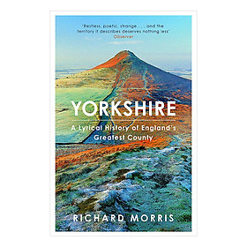 Yorkshire: A lyrical history of England's greatest county