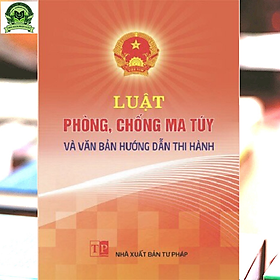 Luật Phòng, chống m a túy và văn bản hướng dẫn thi hành