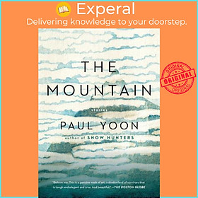Sách - The Mountain : Stories by Paul Yoon (US edition, paperback)