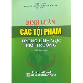 Bình Luận Các Tội Phạm Tong Lĩnh Vực Môi Trường