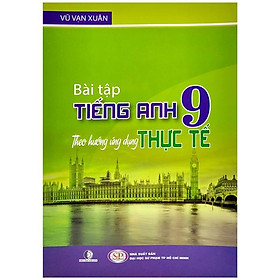 Hình ảnh sách Bài Tập Tiếng Anh 9 - Theo Hướng Ứng Dụng Thực Tế