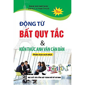 Động Từ Bất Quy Tắc & Kiến Thức Anh Văn Căn Bản (Tái Bản) _KV