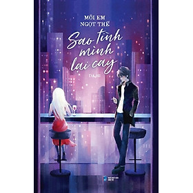 Môi Em Ngọt Thế Sao Tình Mình Lại Cay