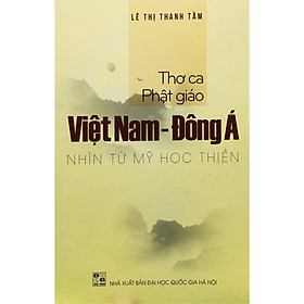 [Download Sách] Thơ Ca Phật Giáo Việt Nam - Đông Á Nhìn Từ Mỹ Học Thiền