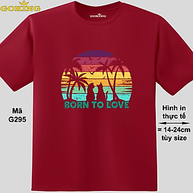 BORN TO LOVE, mã G295. Hãy tỏa sáng như kim cương, qua chiếc áo thun Goking siêu hot cho nam nữ trẻ em, áo phông cặp đôi, gia đình, đội nhóm