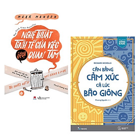 Combo 2 Cuốn Sách Tư Duy - Kỹ Năng Sống Làm Thay Đổi Cuộc Đời Bạn: Nghệ Thuật Tinh Tế Của Việc "Đếch" Quan Tâm + Cân Bằng Cảm Xúc, Cả Lúc Bão Giông / Top Những Cuốn Sách Kỹ Năng Sống Bán Chạy Nhất (Tặng Kèm Bookmark Happy Life)
