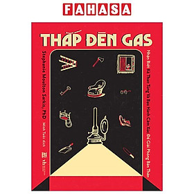 Thắp Đèn Gas - Nhận Biết Kẻ Thao Túng Và Bạo Hành Cảm Xúc Để Giải Phóng Bản Thân