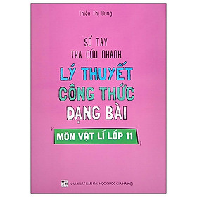 Download sách Sổ Tay Tra Cứu Nhanh Lý Thuyết Công Thức Dạng Bài Môn Vật Lí Lớp 11