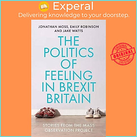 Sách - The Politics of Feeling in Brexit Britain - Stories from the Mass Observati by Jake Watts (UK edition, paperback)