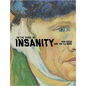 On the Verge of Insanity: Van Gogh and His Illness 