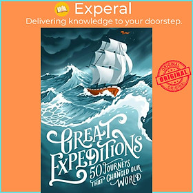 Sách - Great Expeditions - 50 Journeys That Changed Our World by Mark Steward (UK edition, paperback)