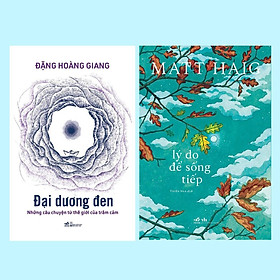 Hình ảnh Sách - Combo Đại dương đen - Lý do để sống tiếp (Đặng Hoàng Giang - Matt Haig) (NN-MK)