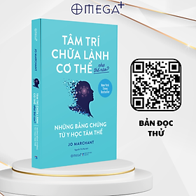 Tâm Trí Chữa Lành Cơ Thể Như Thế Nào? - Những Bằng Chứng Từ Y Học Tâm Thể ( Jo Marchant)