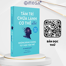 Tâm Trí Chữa Lành Cơ Thể Như Thế Nào? -  Những Bằng Chứng Từ Y Học Tâm Thể ( Jo Marchant)