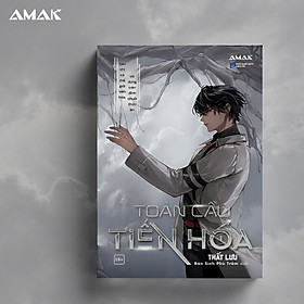 [Tiểu Thuyết Đam Mỹ] Toàn Cầu Tiến Hoá - Tập 1 - Amakbooks