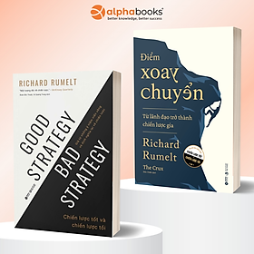 Combo Tư Duy Chiến Lược: Chiến Lược Tốt Và Chiến Lược Tồi + The Crux - Điểm Xoay Chuyển - Richard P. Rumelt - Alpha Books