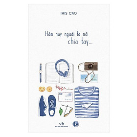 Hôm nay người ta nói chia tay…
