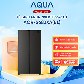 [SALE SỐC] Tủ lạnh Aqua Inverter 646 lít AQR-S682XA(BL) - Bảo hành 2 năm - Freeship toàn quốc - Hàng chính hãng