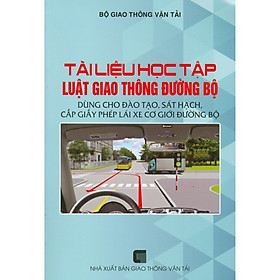 Hình ảnh Tài Liệu Học Tập Luật Giao Thông Đường Bộ Dùng Cho Đào Tạo, Sát Hạch, Cấp Giấy Phép Lái Xe Cơ Giới Đường Bộ