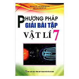 Nơi bán Phương Pháp Giải Bài Tập Vật Lí Lớp 7 (Tái Bản) - Giá Từ -1đ