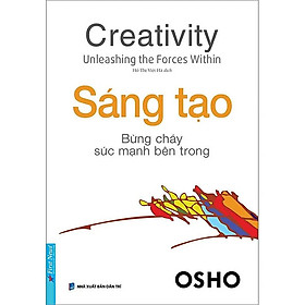 OSHO - Sáng Tạo Bừng Cháy Sức Mạnh Bên Trong (Tái Bản 2018)