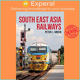 Sách - South East Asia Railways by Peter J. Green (UK edition, paperback)