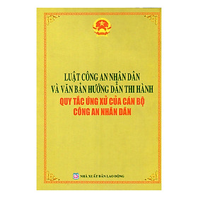 Download sách Luật Công An Nhân Dân Và Văn Bản Hướng Dẫn Thi Hành Quy Tắc Ứng Xử Của Cán Bộ Công An Nhân Dân