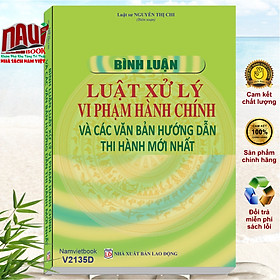 Bình Luận Luật Xử Lý Vi Phạm Hành Chính Và Các Văn Bản Hướng Dẫn Thi Hành Mới Nhất 