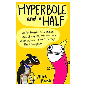 Hình ảnh Hyperbole And A Half: Unfortunate Situations, Flawed Coping Mechanisms, Mayhem, And Other Things That Happened /T