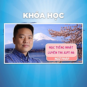 Khóa Học Học Tiếng Nhật - Luyện Thi JLPT N5 Ngữ Pháp