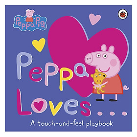 Download sách [Hàng thanh lý miễn đổi trả] Peppa Loves (Touch and Feel)