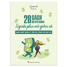 Hình ảnh Sách: 28 Cách Để Trở Thành Người Phụ Nữ Giàu Có - Nghệ Thuật Quản Lý Tiền Bạc Dành Cho Bạn Gái (Tái Bản) - Bản Quyền