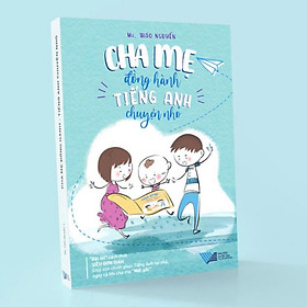 Cha mẹ đồng hành-Tiếng Anh chuyện nhỏ