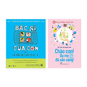 Bác Sĩ Tại Gia Của Bé Với Combo: Bác Sĩ Của Con + Bác Sĩ Riêng Của Bé Yêu - Chào Con! Ba Mẹ Đã Sẵn Sàng