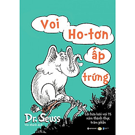 Dr. Seuss  –  Voi Ho-Tơn Ấp Trứng