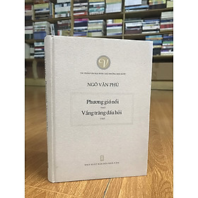 Download sách Tuyển tập thơ Ngô Văn Phú: Phương gió nổi - Vầng trăng dấu hỏi (Tác phẩm văn học được Giải thưởng Nhà Nước) sách bìa cứng tặng kèm bookmark