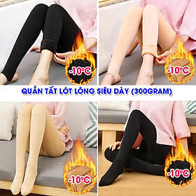 [SIÊU DÀY] Quần tất lót lông dày 300gram, giữ nhiệt -10 độ C, Mềm mịn, lông dày dặn