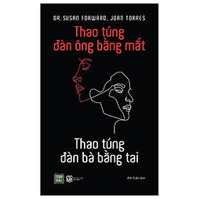 Thao Túng Đàn Ông Bằng Mắt - Thao Túng Đàn Bà Bằng Tai