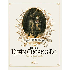 [Download Sách] Cuốn sách mang tính giáo dục cao của nhà văn Pháp Charles Perrault: Cô bé khăn choàng đỏ