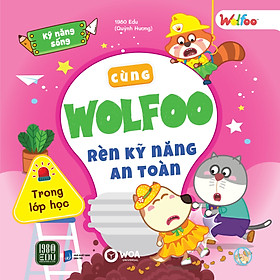 Sách Cùng WOLFOO Rèn Kỹ Năng An Toàn - Trong lớp học