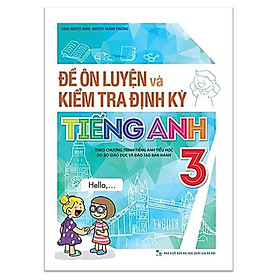 Sách - Đề Ôn Luyện Và Kiểm Tra Định Kỳ Tiếng Anh Lớp 3