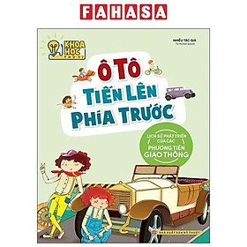 Khoa Học Thú Vị - Ô Tô Tiến Lên Phía Trước - Lịch Sử Phát Triển Của Các Phương Tiện Giao Thông - Tiến Sỹ Marilee Adams
