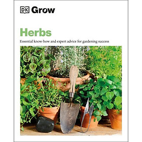 Hình ảnh sách Grow Herbs : Essential Know-how and Expert Advice for Gardening Success