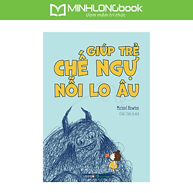 Sách: Giúp Trẻ Chế Ngự Nỗi Lo Âu