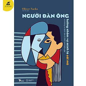 Sách - Người Đàn Ông Tưởng Nhầm Vợ Mình Là Cái Mũ Và Những Ca Bệnh Tâm Lý Thần Kinh Hiếm Gặp