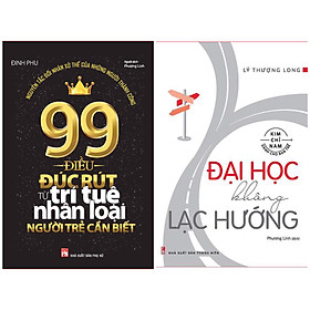 Bí Kíp Cho Một Cuộc Sống Ý Nghĩa Gửi Bạn Sinh Viên: 99 Điều Đúc Rút Từ Trí Tuệ Nhân Loại Người Trẻ Cần Biết + Đại Học Không Lạc Hướng