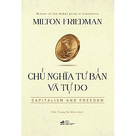 Sách Chủ nghĩa Tư bản và Tự do Capitalism and Freedom Bìa cứng - Nhã Nam -